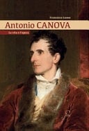Antonio Canova la vita e l'opera