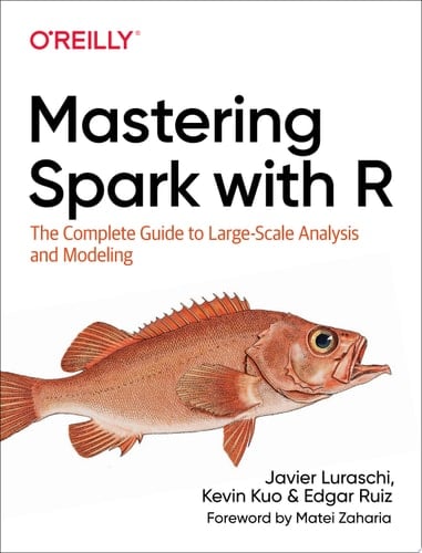 Mastering Spark with R The Complete Guide to Large-Scale Analysis and Modeling