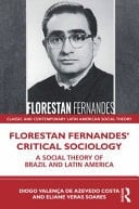 Florestan Fernandes' Critical Sociology A Social Theory of Brazil and Latin America