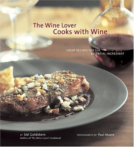 The Wine Lover Cooks with Wine Great Recipes for the Essential Ingredient