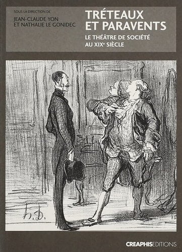 Tréteaux et paravents le théâtre de société au XIXe siècle