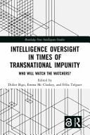 Intelligence Oversight in Times of Transnational Impunity Who Will Watch the Watchers?