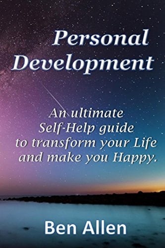 Personal Development An Ultimate Self-Help Guide to Transform Your Life and Make You Happy.