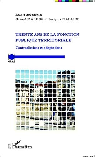 Trente ans de la fonction publique territoriale Contradictions et adaptations