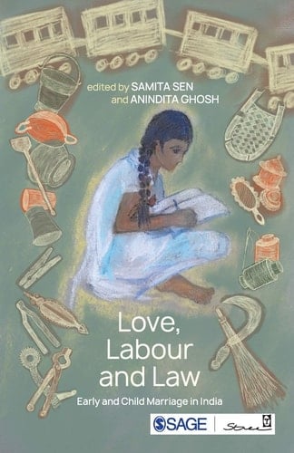 Love, Labour and Law Early and Child Marriage in India