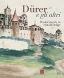 Dürer e gli altri rinascimenti in riva all'Adige