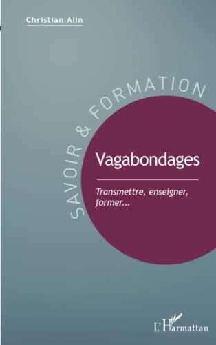 Vagabondages transmettre, enseigner, former...