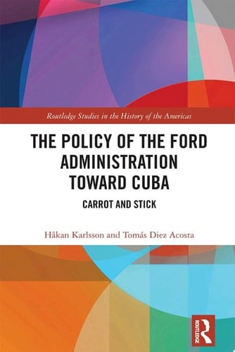 The Policy of the Ford Administration Toward Cuba