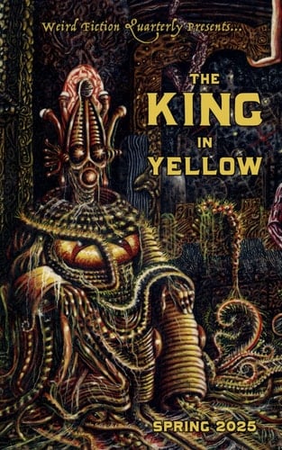 Weird Fiction Quarterly: The King in Yellow 2025