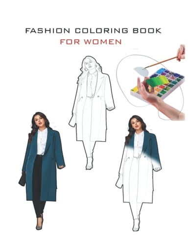 FASHION COLORING BOOK FOR WOMEN: Color the outfits in your favorite colors
