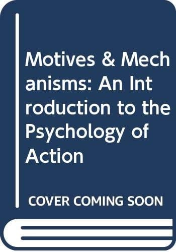 Motives and Mechanisms An Introduction to the Psychology of Action
