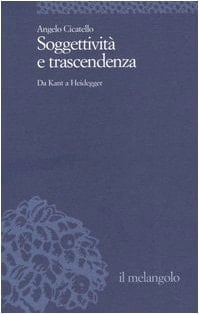 Soggettività e trascendenza da Kant a Heidegger