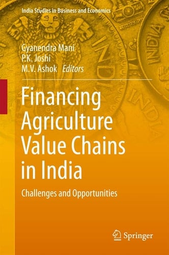 Financing Agriculture Value Chains in India Challenges and Opportunities