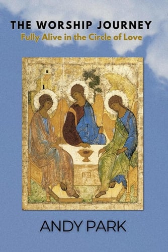 The Worship Journey: Fully Alive in the Circle of Love