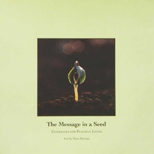 The Message in a Seed Guidelines for Peaceful Living