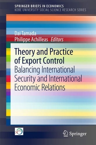 Theory and Practice of Export Control Balancing International Security and International Economic Relations