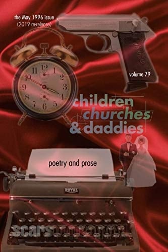 Poetry and Prose Cc&d Magazine V79 (the May 1996 Issue of Children, Churches and Daddies; 2019 Re-Release)