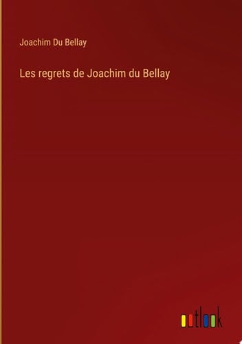 Les regrets de Joachim du Bellay