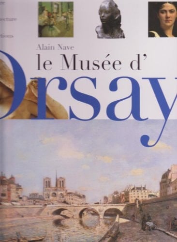 Le musée d'Orsay histoire, architecture, collections