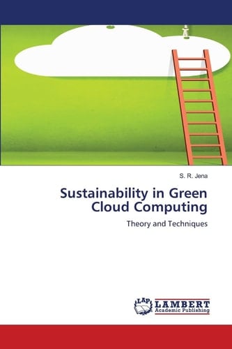 Sustainability in Green Cloud Computing: Theory and Techniques