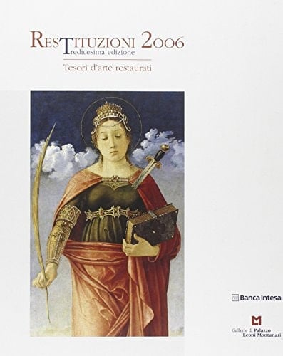 Restituzioni 2006 tesori d'arte restaurati : tredicesima edizione