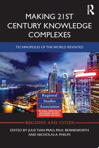 Making 21st Century Knowledge Complexes Technopoles of the world revisited