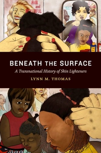 Beneath the Surface A Transnational History of Skin Lighteners