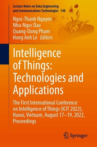 Intelligence of Things: Technologies and Applications The First International Conference on Intelligence of Things (ICIT 2022), Hanoi, Vietnam, August 17–19, 2022, Proceedings