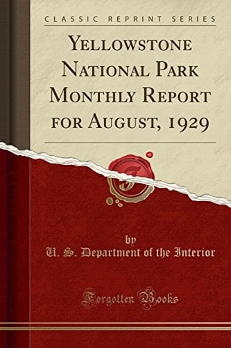 Yellowstone National Park Monthly Report for August, 1929 (Classic Reprint)