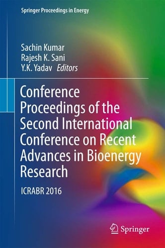 Conference Proceedings of the Second International Conference on Recent Advances in Bioenergy Research ICRABR 2016