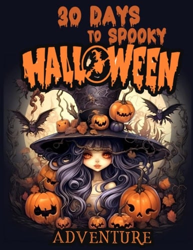 30 Days to Spooky Halloween Adventure: 40 Spooky, Creepy and Cute Halloween Designs, Coloring Book for Adults and Teens for Stress Relief & Relaxation.