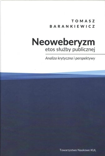 Neoweberyzm - etos służby publicznej analiza krytyczna i perspektywy