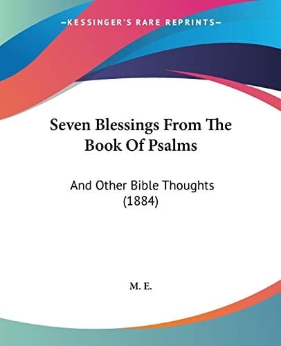 Seven Blessings From The Book Of Psalms And Other Bible Thoughts (1884)