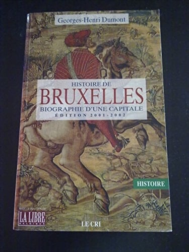 Histoire de Bruxelles biographie d'une capitale