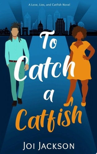 To Catch a Catfish A Love, Lies, and Catfish Novel