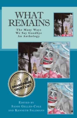 What Remains The Many Ways We Say Goodbye: An Anthology