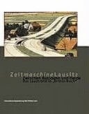 Zwischen Autobahn und Heide das Lausitzbild im Dritten Reich ; eine Studie zur Entstehung, Ideologie und Funktion symbolischer Sinnwelten ; [im Rahmen der Internationalen Bauausstellung Fürst-Pückler-Land 2003/04 in Großräschen]