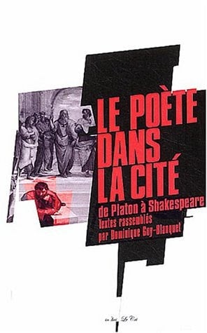 Le poète dans la cité de Platon à Shakespeare