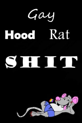 Gay Hood Rat Shit (Notebook): Notebook, journal, diary, sketchbook, lgbt notebook, gag gift, funny notebook