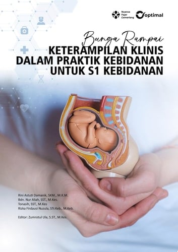 BUNGA RAMPAI: KETERAMPILAN KLINIS DALAM PRAKTIK KEBIDANAN UNTUK S1 KEBIDANAN