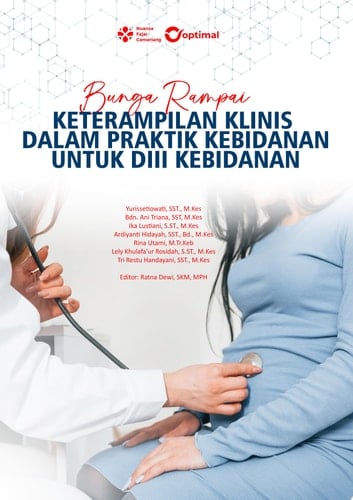 BUNGA RAMPAI: KETERAMPILAN KLINIS DALAM PRAKTIK KEBIDANAN UNTUK DIII KEBIDANAN