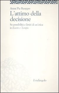 L'attimo della decisione su possibilità e limiti di un'etica in Essere e tempo