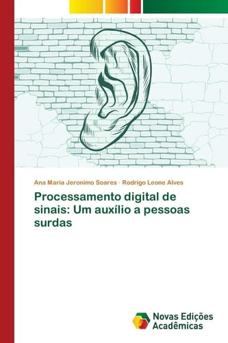 Processamento digital de sinais: Um auxílio a pessoas surdas (Portuguese Edition)