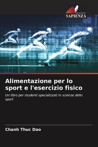 Alimentazione per lo sport e l'esercizio fisico: Un libro per studenti specializzati in scienze dello sport (Italian Edition)