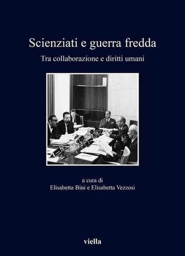 Scienziati e guerra fredda tra collaborazione e diritti umani