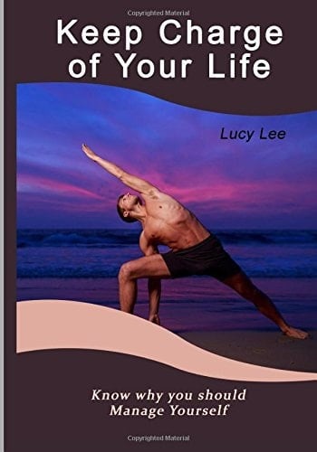 Keep Charge of Your Life Know Why You Should Manage Yourself