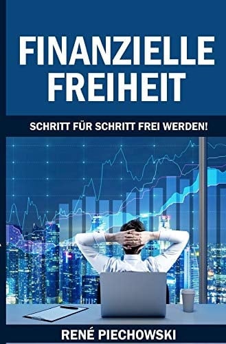 Finanzielle Freiheit - Schritt für Schritt Frei werden