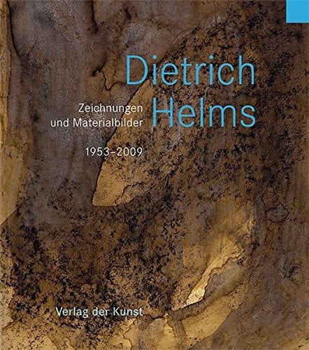 Dietrich Helms Zeichnungen und Materialbilder, 1953-2009