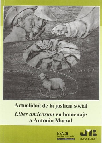 Actualidad de la Justicia Social.: Liber amicorum en homenaje a Antonio Marzal. (Spanish Edition)