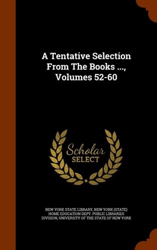 A Tentative Selection from the Books ... , Volumes 52-60